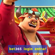 bet365 login entrar agora direto